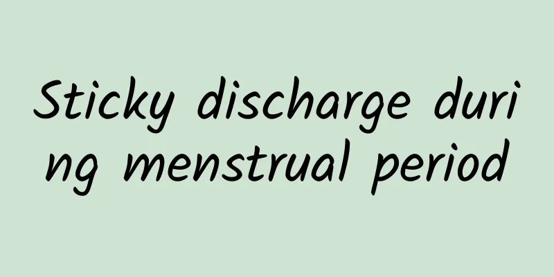 Sticky discharge during menstrual period