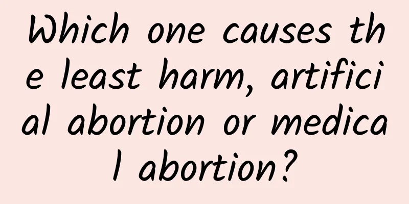 Which one causes the least harm, artificial abortion or medical abortion?