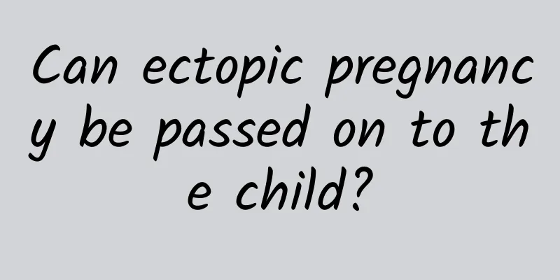 Can ectopic pregnancy be passed on to the child?