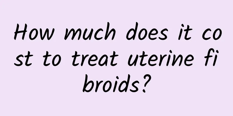 How much does it cost to treat uterine fibroids?
