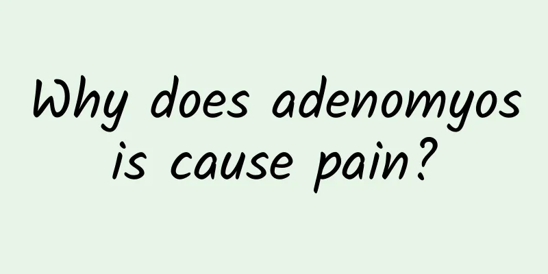 Why does adenomyosis cause pain?