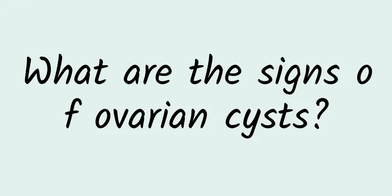 What are the signs of ovarian cysts?
