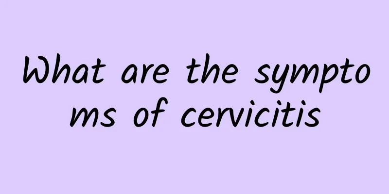 What are the symptoms of cervicitis
