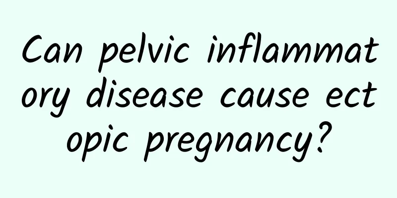 Can pelvic inflammatory disease cause ectopic pregnancy?