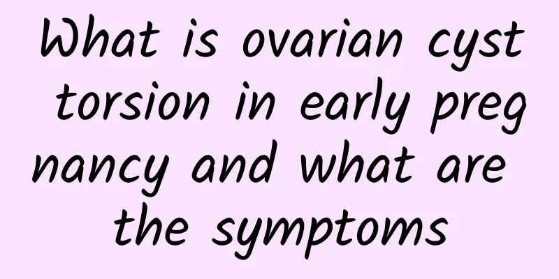 What is ovarian cyst torsion in early pregnancy and what are the symptoms