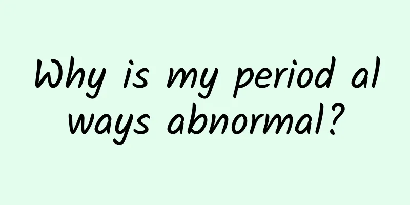 Why is my period always abnormal?