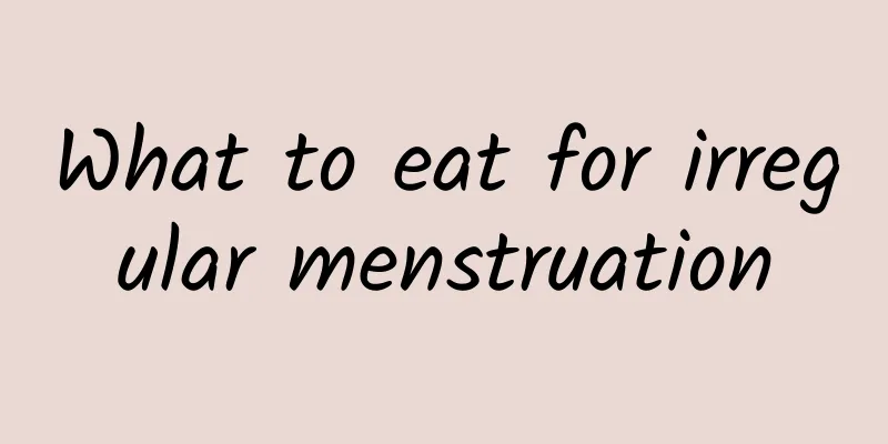 What to eat for irregular menstruation