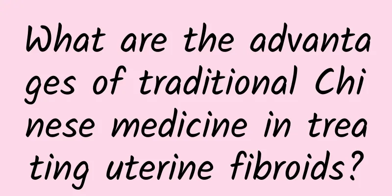 What are the advantages of traditional Chinese medicine in treating uterine fibroids?