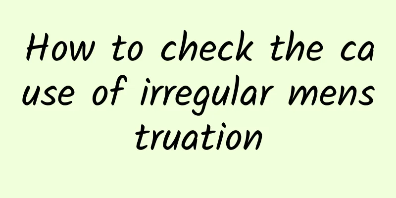 How to check the cause of irregular menstruation