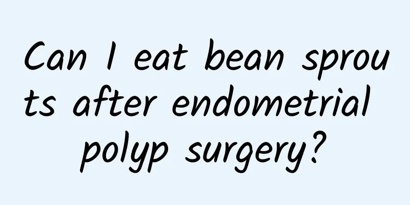 Can I eat bean sprouts after endometrial polyp surgery?