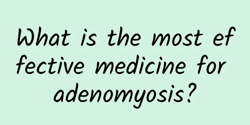 What is the most effective medicine for adenomyosis?