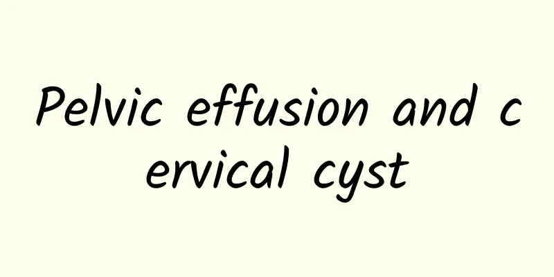 Pelvic effusion and cervical cyst