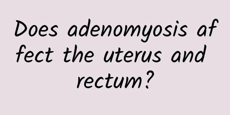 Does adenomyosis affect the uterus and rectum?
