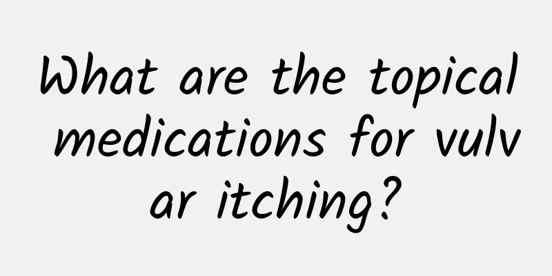 What are the topical medications for vulvar itching?