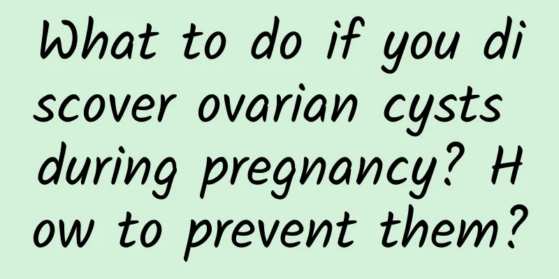 What to do if you discover ovarian cysts during pregnancy? How to prevent them?