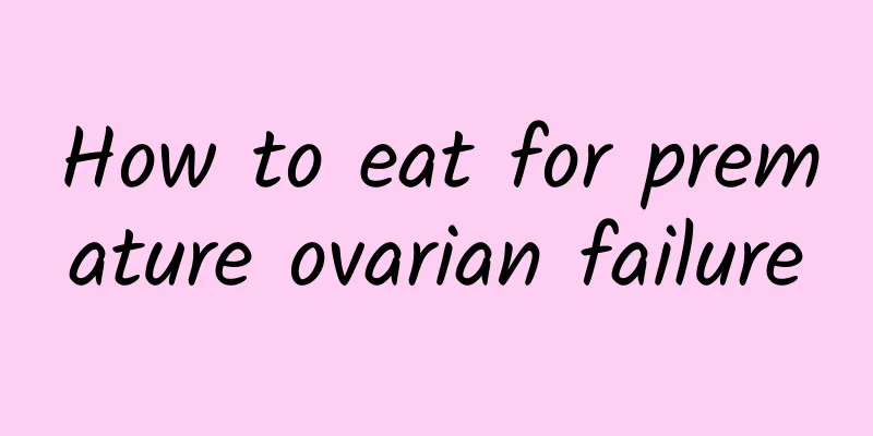 How to eat for premature ovarian failure