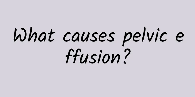 What causes pelvic effusion?