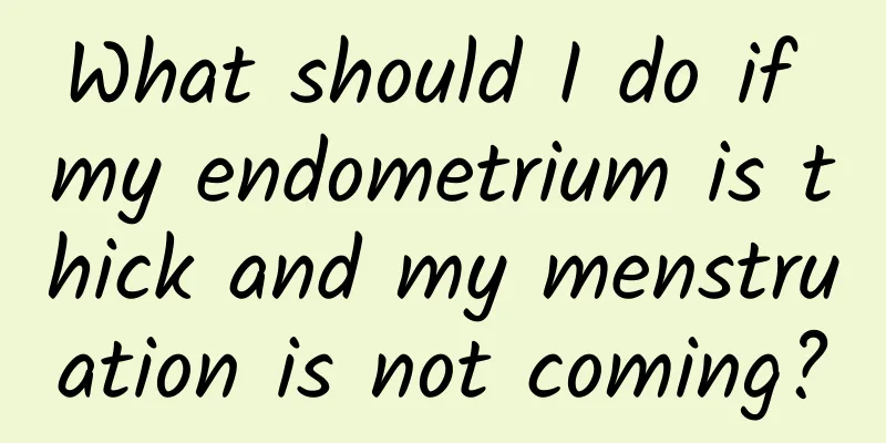 What should I do if my endometrium is thick and my menstruation is not coming?