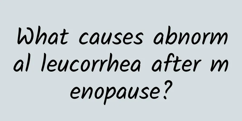 What causes abnormal leucorrhea after menopause?