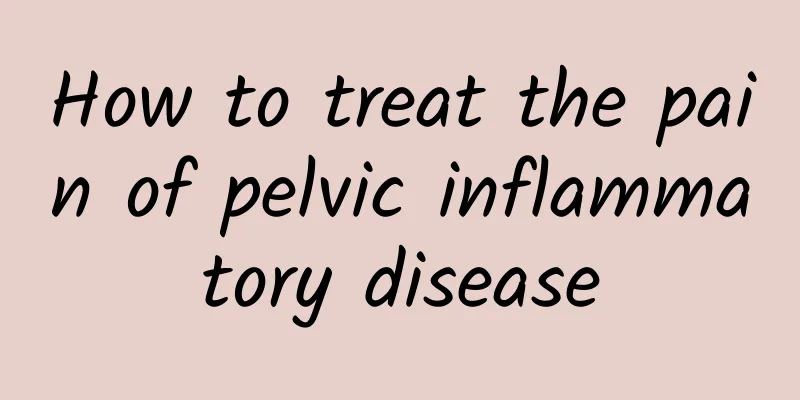 How to treat the pain of pelvic inflammatory disease