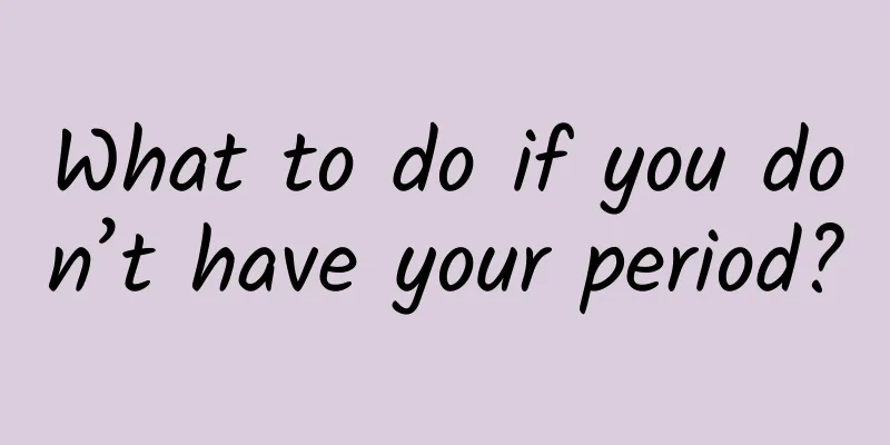 What to do if you don’t have your period?