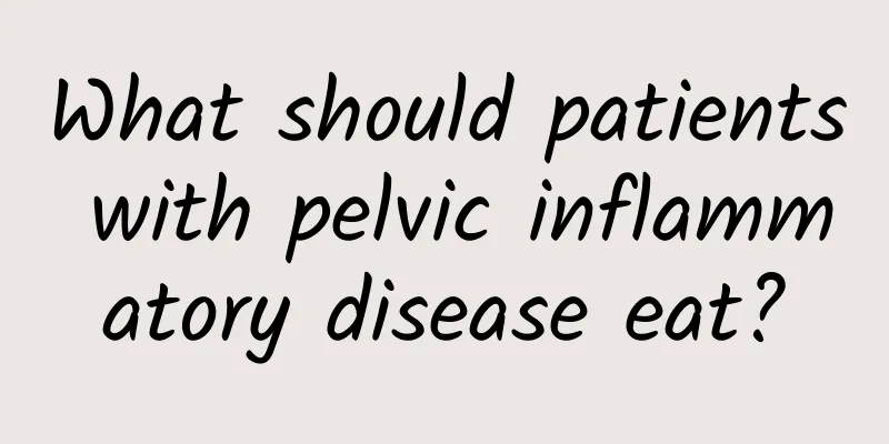 What should patients with pelvic inflammatory disease eat?
