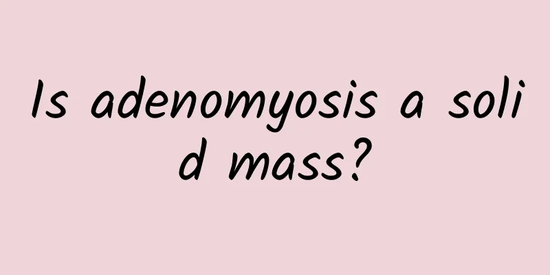 Is adenomyosis a solid mass?