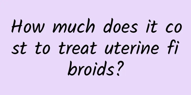How much does it cost to treat uterine fibroids?