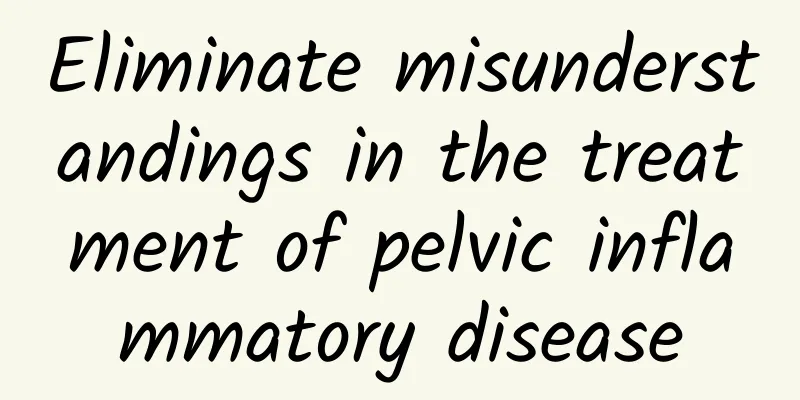 Eliminate misunderstandings in the treatment of pelvic inflammatory disease