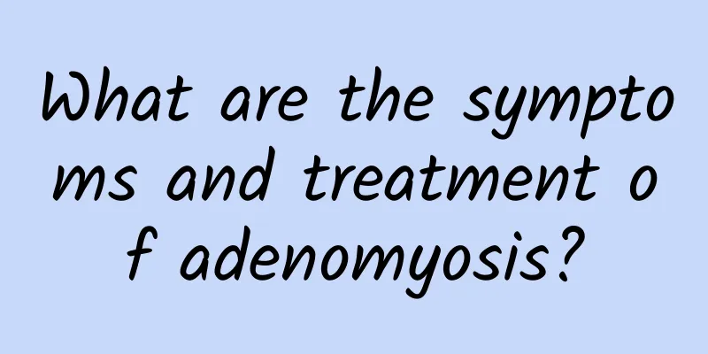 What are the symptoms and treatment of adenomyosis?