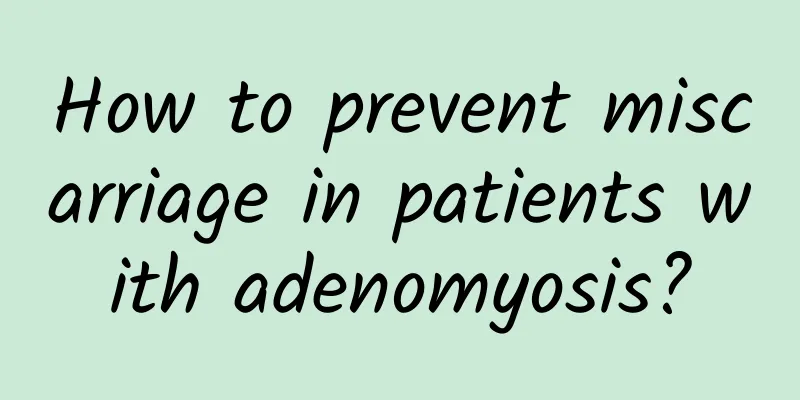 How to prevent miscarriage in patients with adenomyosis?