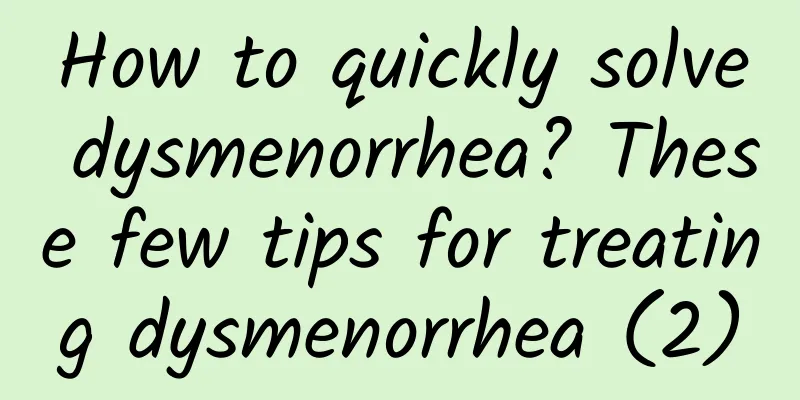 How to quickly solve dysmenorrhea? These few tips for treating dysmenorrhea (2)