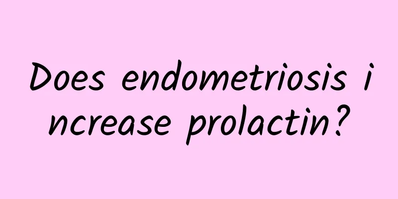 Does endometriosis increase prolactin?