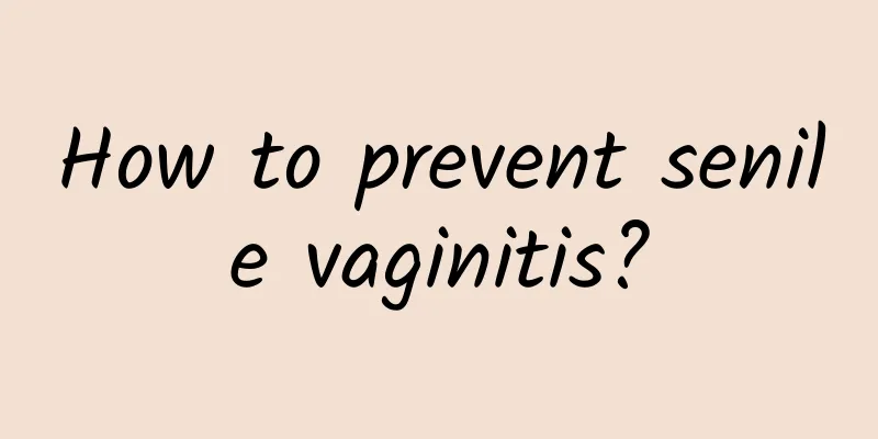 How to prevent senile vaginitis?