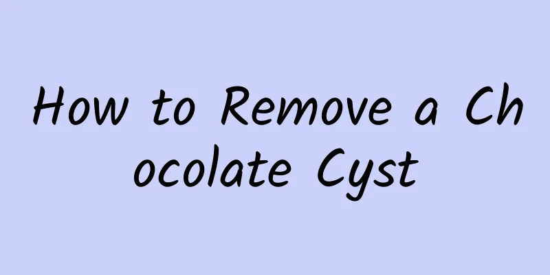 How to Remove a Chocolate Cyst