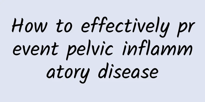 How to effectively prevent pelvic inflammatory disease