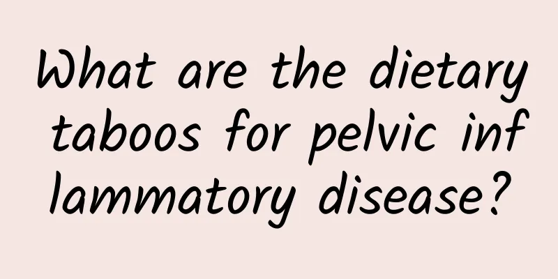 What are the dietary taboos for pelvic inflammatory disease?