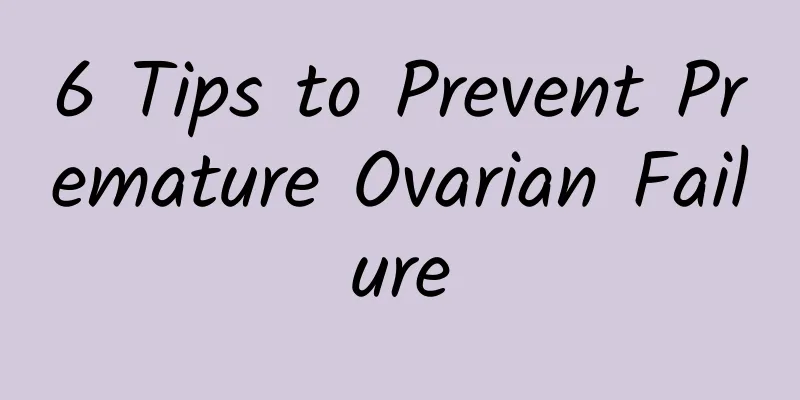 6 Tips to Prevent Premature Ovarian Failure
