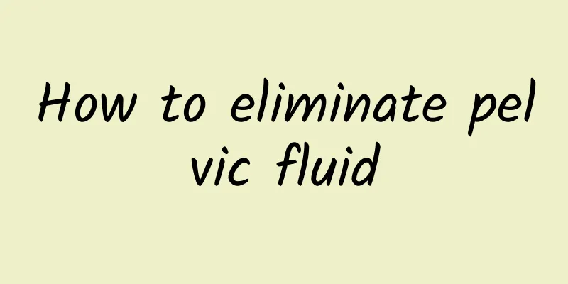 How to eliminate pelvic fluid