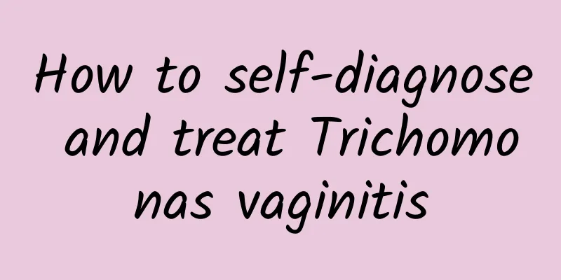 How to self-diagnose and treat Trichomonas vaginitis