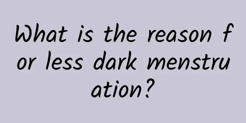 What is the reason for less dark menstruation?