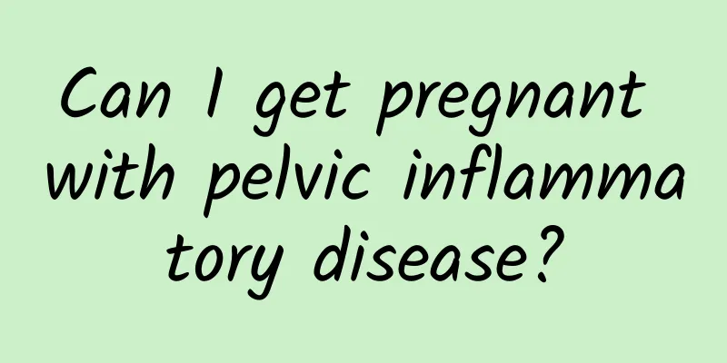 Can I get pregnant with pelvic inflammatory disease?