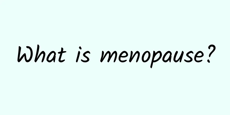 What is menopause?