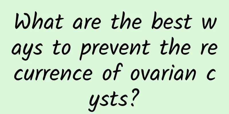 What are the best ways to prevent the recurrence of ovarian cysts?
