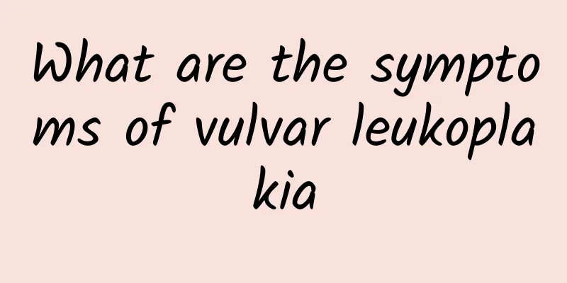 What are the symptoms of vulvar leukoplakia