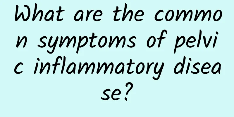 What are the common symptoms of pelvic inflammatory disease?