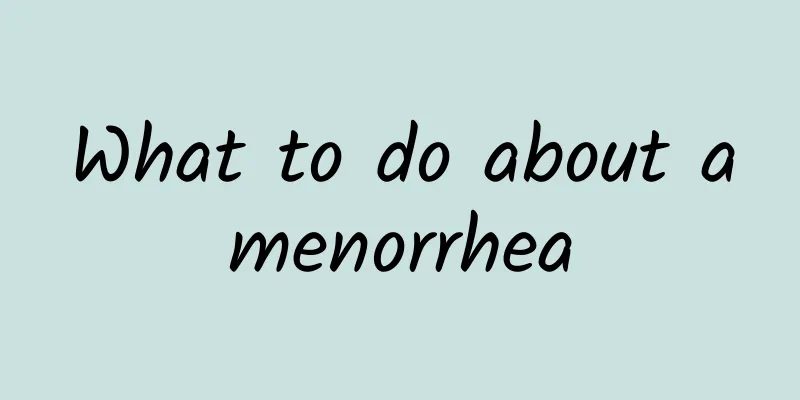 What to do about amenorrhea