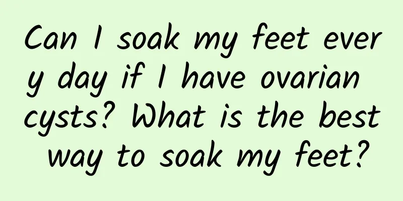 Can I soak my feet every day if I have ovarian cysts? What is the best way to soak my feet?