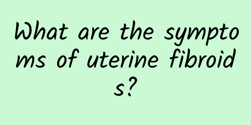 What are the symptoms of uterine fibroids?