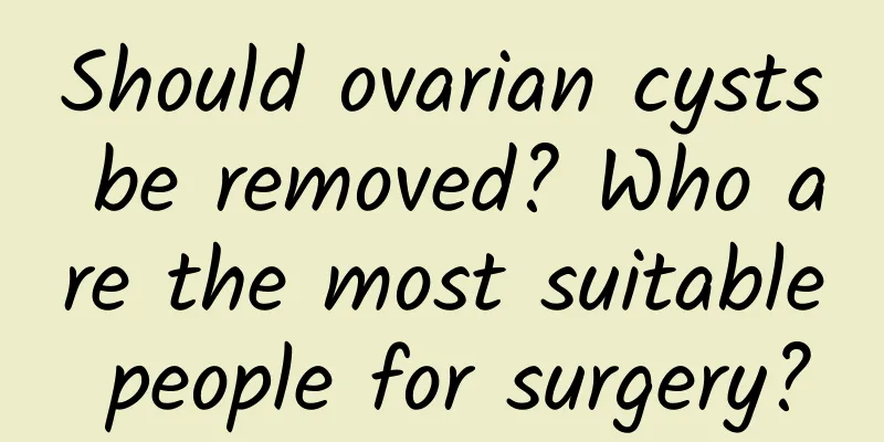 Should ovarian cysts be removed? Who are the most suitable people for surgery?